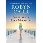 Sunrise on Half Moon Bay by Robyn Carr PDF