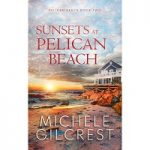 Sunsets At Pelican Beach by Michele Gilcrest PDF