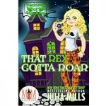 That Rex Gotta Roar by Julia Mills