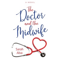 The Doctor and the Midwife by Sarah Alva PDF