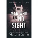 The Man Who Has No Sight by Victoria Quinn PDF