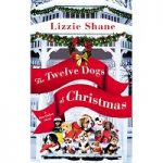 The Twelve Dogs of Christmas by Lizzie Shane PDF