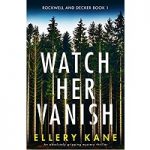 Watch Her Vanish by Ellery A. Kane PDF