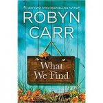 What We Find by Robyn Carr PDF