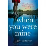 When You Were Mine by Kate Hewitt PDF
