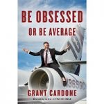 Be Obsessed or Be Average by Grant Cardone