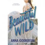 Beautiful Wild by Anna Godbersen