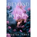 Beyond The Roses by Monica James