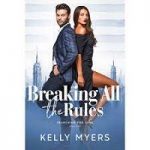 Breaking All the Rules by Kelly Myers