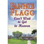 Can’t Wait to Get to Heaven by Fannie Flagg