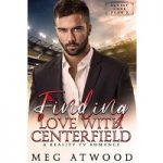Finding Love with Centerfield by Meg Atwood