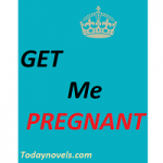 GET ME PREGNANT