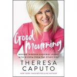 Good Mourning by Theresa Caputo