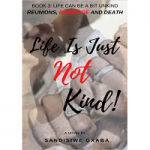 Life Is Just Not Kind by Sandisiwe Gxaba 3