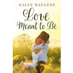 Love Meant to Be by Sally Bayless