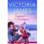 Snowed in with the Firefighter by Victoria James