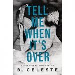 Tell Me When It’s Over by B. Celeste