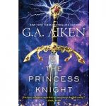 The Princess Knight by G.A. Aiken