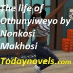 The life of Othunyiweyo by Nonkosi Makhosi
