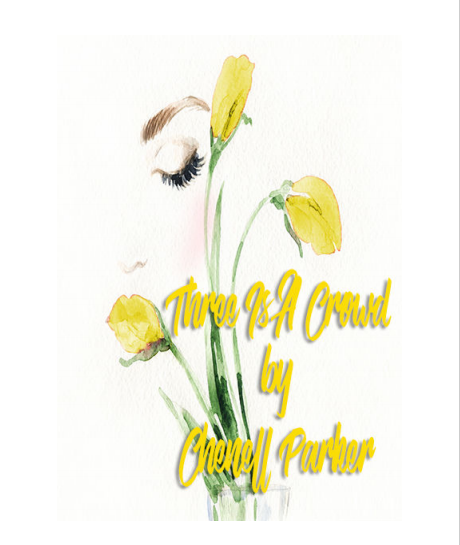 Three Is A Crowd by Chenell Parker