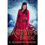 Twelfth Knight’s Bride by E. Elizabeth Watson
