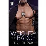 Weight of the Badge by T.R. Cupak