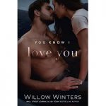 You Know I Love You by Willow Winters