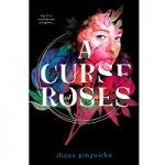 A Curse of Roses by Diana Pinguicha