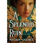 A Splendid Ruin by Megan Chance