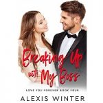 Breaking up with My Boss by Alexis Winter