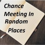 Chance Meeting In Random Places