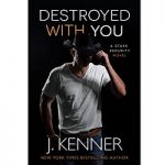 Destroyed With You by J. Kenner