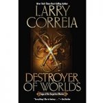Destroyer of Worlds by Larry Correia