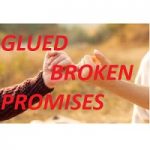 GLUED BROKEN PROMISES