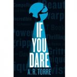 If You Dare by A. R. Torre