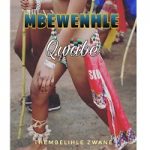 Mbewenhle Qwabe by Thembelihle Zwane