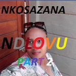 NKOSAZANA NDLOVU Part 2