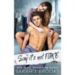 Say It’s Not Fake by Sarah J. Brooks