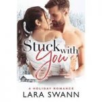 Stuck With You by Lara Swann