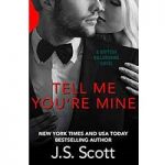 Tell Me You’re Mine by J. S. Scott