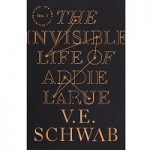 The Invisible Life of Addie LaRue by V. E. Schwab