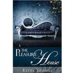 The Pleasure House by Kitty Thomas