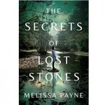 The Secrets of Lost Stones by Melissa Payne