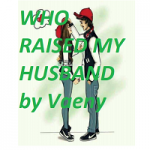 WHO RAISED MY HUSBAND by Vaeny epub