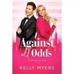 Against All Odds by Kelly Myers