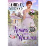 Always the Wallflower by Emily E K Murdoch