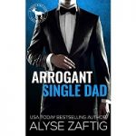 Arrogant Single Dad by Alyse Zaftig
