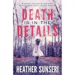 Death is in the Details by Heather Sunseri