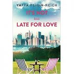 It’s Not Too Late For Love by Yaffa Feigin-Reich