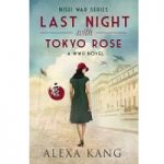 Last Night with Tokyo Rose by Alexa Kang